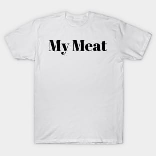 My Meat T-Shirt